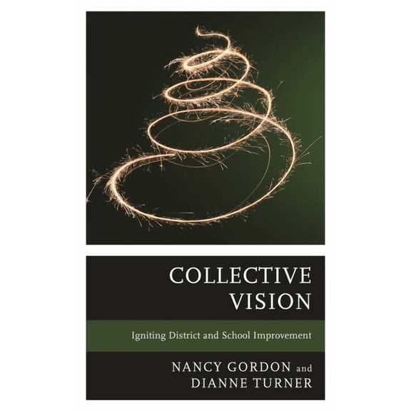 Collective Vision: Igniting District and School Improvement, (Paperback)