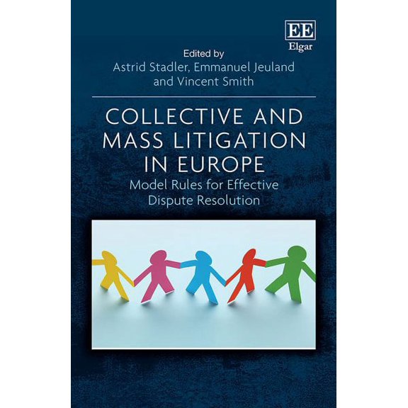 Collective and Mass Litigation in Europe : Model Rules for Effective Dispute Resolution