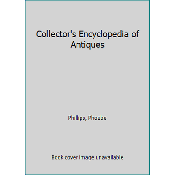 Pre-Owned Collector's Encyclopedia of Antiques (Hardcover) 0831714972 9780831714970