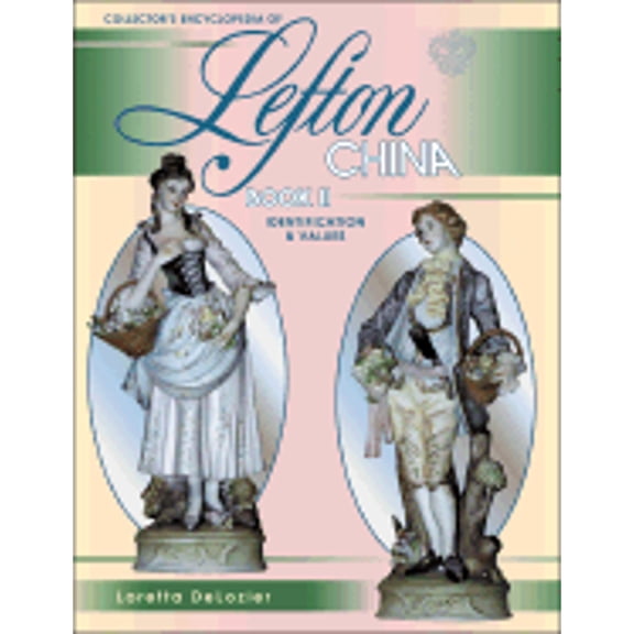 Collector's Encyclopedia of Lefton China (Hardcover) by Loretta DeLozier