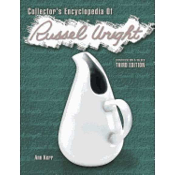Collector's Encyclopedia of Russell Wright: Collector's Encyclopedia of Russell Wright : Identification & Values (Edition 3) (Hardcover)