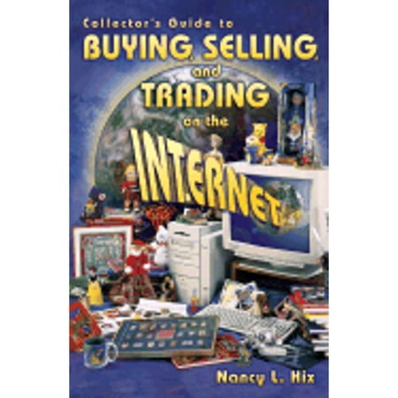 Pre-Owned Collector s Guide to Buying Selling and Trading on the Internet (Paperback 9781574321128) by Nancy L Hix