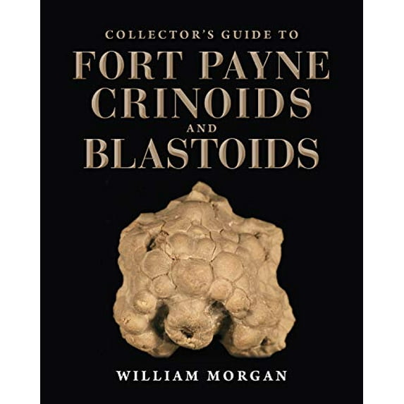 Pre-Owned Collector's Guide to Fort Payne Crinoids and Blastoids (Life of the Past) Hardcover
