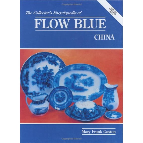 Pre-Owned Collector's Encyclopedia of Flow Blue China (Hardcover) 0891452362 9780891452362