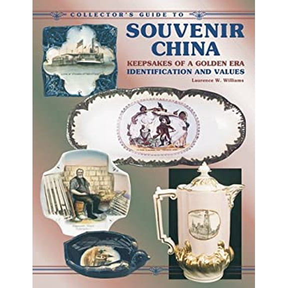Pre-Owned Collector's Guide to Souvenir China: Keepsakes of Golden Era (Paperback) 1574320270 9781574320275