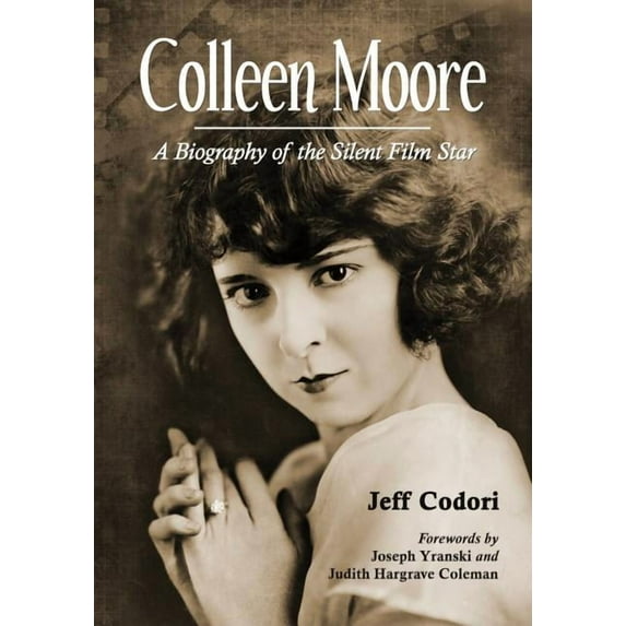 Colleen Moore: A Biography of the Silent Film Star, (Paperback)