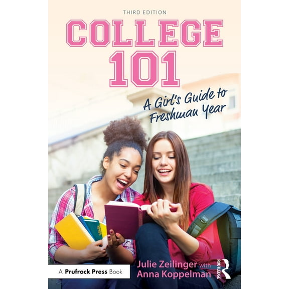 College 101: A Girl's Guide to Freshman Year, (Paperback)