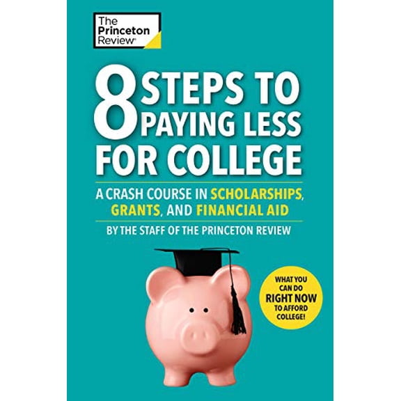 Pre-Owned 8 Steps to Paying Less for College: A Crash Course in Scholarships, Grants, and Financial Aid (Paperback) 052556800X 9780525568001