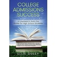 thumbnail image 1 of College Admissions Success: A Counselor's Sure-Fire Guide For High School Students (Paperback), 1 of 1