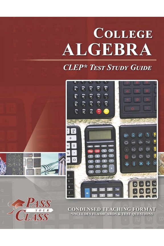 College Algebra CLEP Test Study Guide (Paperback) by Passyourclass