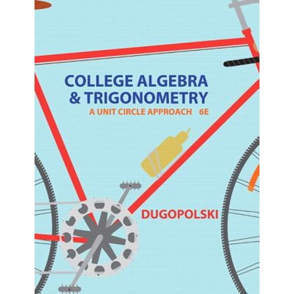 Pre-Owned College Algebra and Trigonometry: A Unit Circle Approach (Hardcover) 0321916522 9780321916525