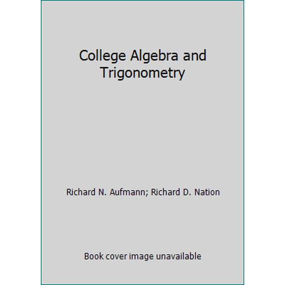 Pre-Owned College Algebra and Trigonometry (Hardcover) 0395786436 9780395786437