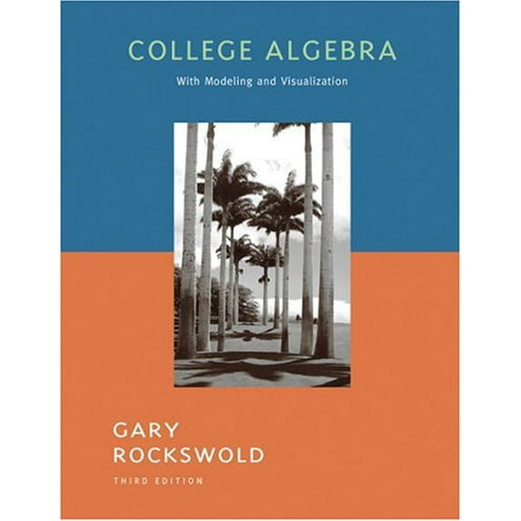 Pre-Owned College Algebra with Modeling and Visualization (3rd Edition) (Hardcover) 0321279085 9780321279088