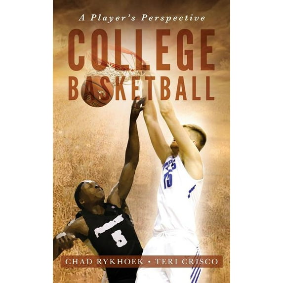 College Basketball: A Player's Perspective, (Hardcover)