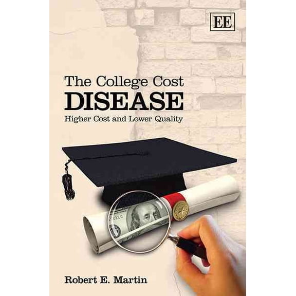 College Cost Disease : Higher Cost and Lower Quality