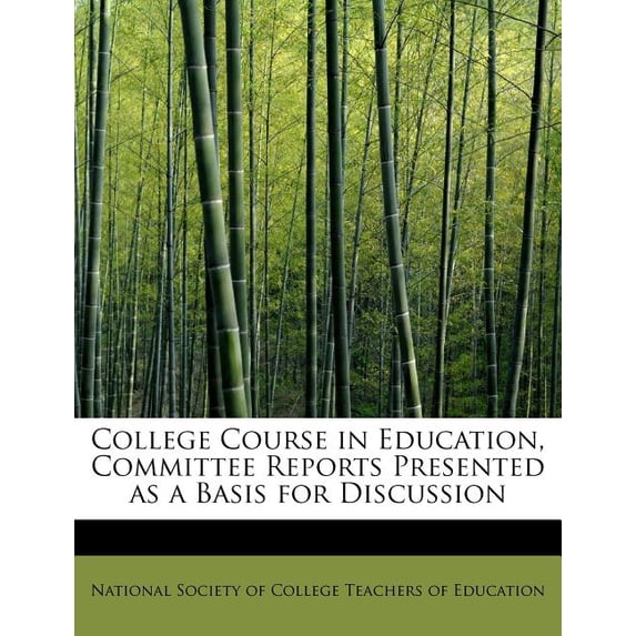 College Course in Education, Committee Reports Presented as a Basis for Discussion (Paperback)