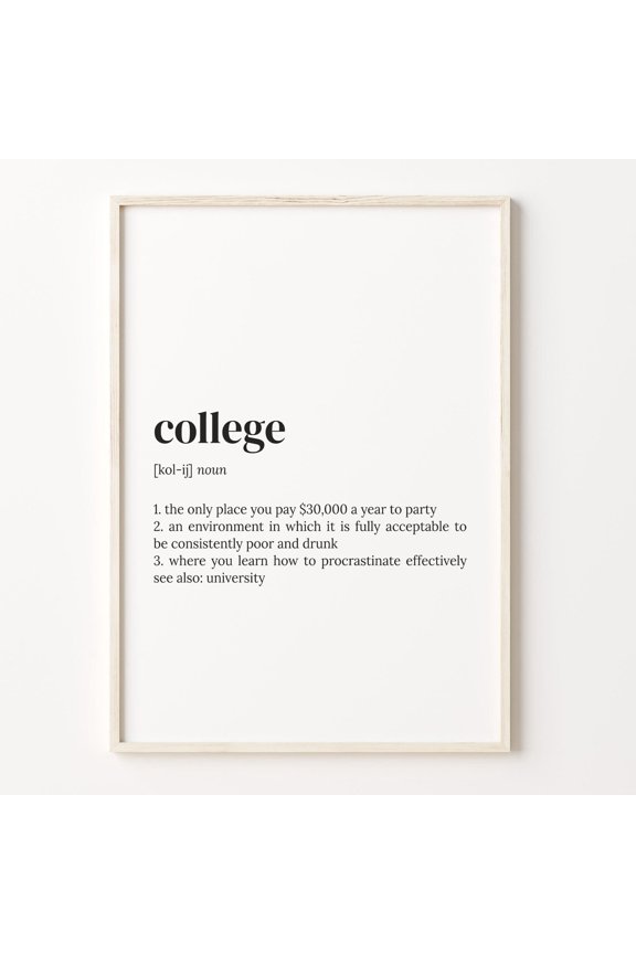 College Definition Print, Funny Dictionary Wall Art Poster Unframed Paper Print