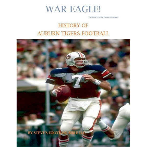College Football Blueblood War Eagle! History of Auburn Tigers Football, Book 2, (Paperback)