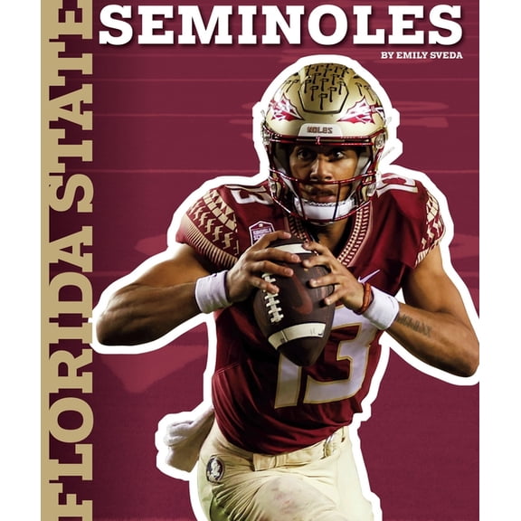 College Football Teams Florida State Seminoles, (Hardcover)