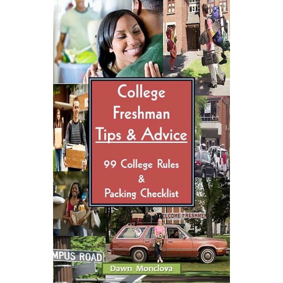 College Freshman Tips & Advice (Revised): 99 Rules & Packing Checklist, (Paperback)