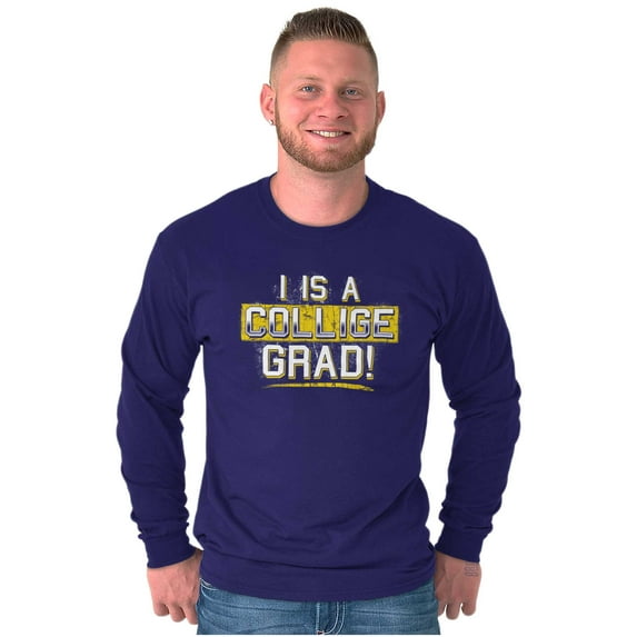 College Grad Class Degree Educated Long Sleeve TShirt Men Women Brisco Brands S