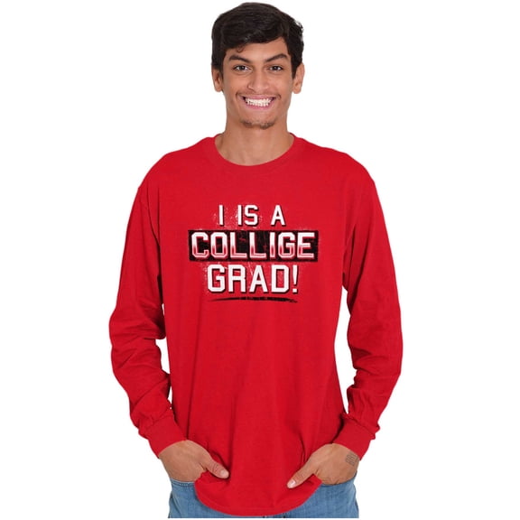 College Grad Class Degree Educated Long Sleeve TShirt Men Women Brisco Brands X