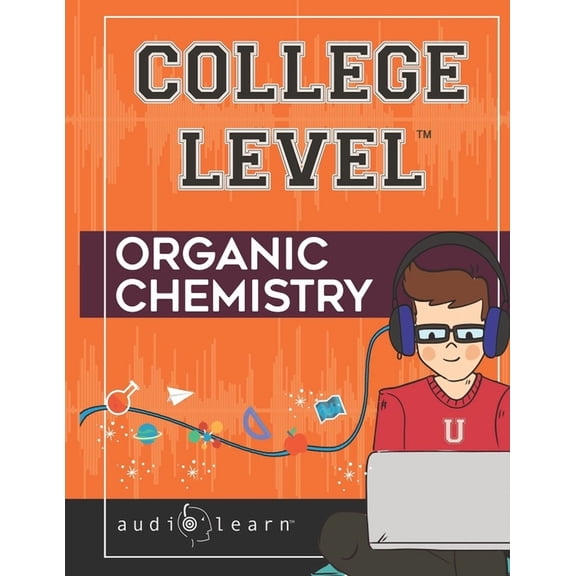 College Level Organic Chemistry (Paperback) by Audiolearn Content Team