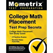 Pre-Owned College Math Placement Test Prep Secrets - College Math Placement Test Study Guide, 3 Practice Exams, Review Video Tutorials: [2nd Edition also covers (Paperback) 1516713141 9781516713141