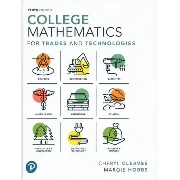 Pre-Owned College Mathematics for Trades and Technologies (What's New in Trade Math), 9780134690339, 0134690338, Hardcover, 10 edition