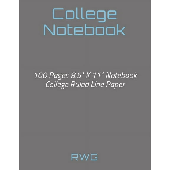 College Notebook: 100 Pages 8.5" X 11" Notebook College Ruled Line Paper, (Paperback)