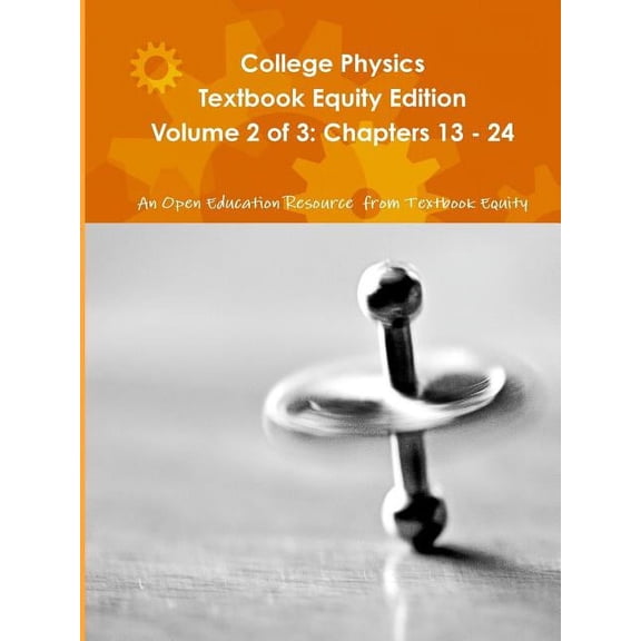 College Physics Textbook Equity Edition Volume 2 of 3: Chapters 13 - 24 (Paperback) by An OER from Textbook Equity