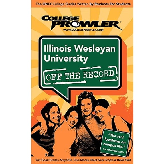 College Prowler: Illinois Wesleyan University Off the Record: Illinois Wesleyan University (Paperback)