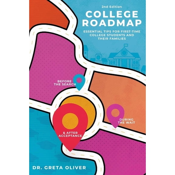 College Roadmap Essential Tips For First-Time College Students and Their Families (Second Edition): Essential Tips For F, (Paperback)
