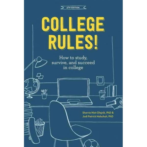 College Rules!, 4th Edition : How to Study, Survive, and Succeed in College (Paperback)