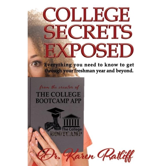 College Secrets Exposed: Everything you need to know to get through your freshman year and beyond