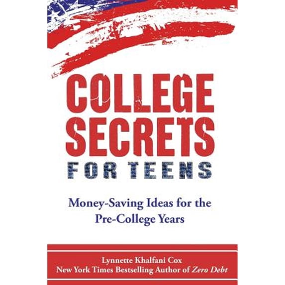 College Secrets for Teens: Money Saving Ideas for the Pre-College Years (Paperback)