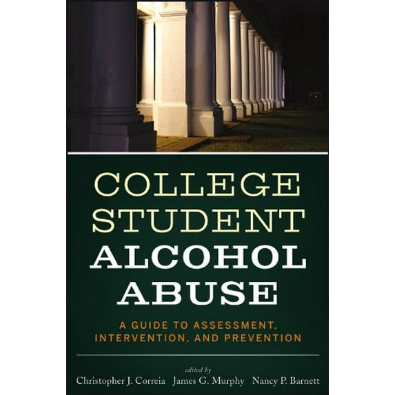 Pre-Owned College Student Alcohol Abuse: A Guide to Assessment, Intervention, and Prevention (Paperback) 1118038193 9781118038192