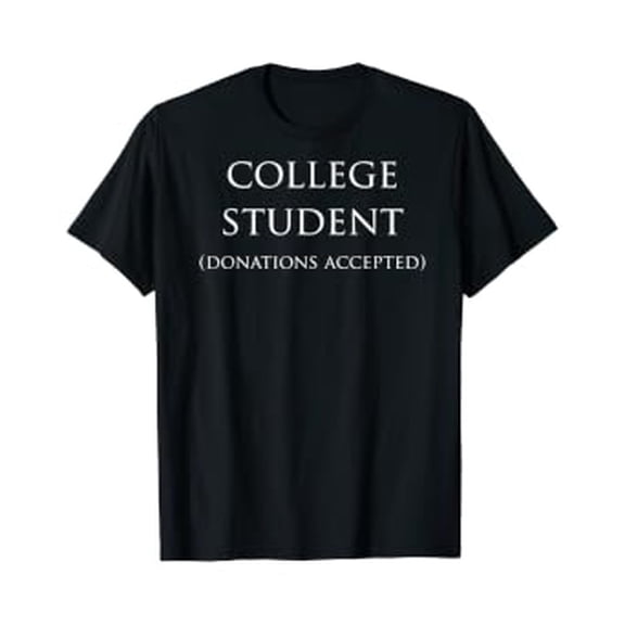 College Student (Donations Accepted) Funny Broke T-Shirt, Unisex T-Shirt