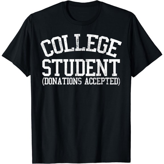 College Student (Donations Accepted) Funny College T Shirt T-Shirt