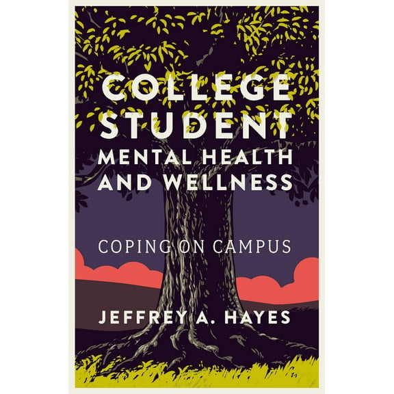 College Student Mental Health and Wellness: Coping on Campus, (Paperback)
