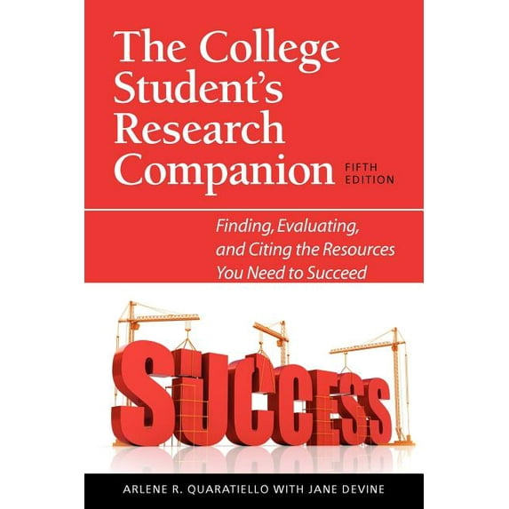 The College Student's Research Companion: Finding, Evaluating, and Citing the Resources You Need to Succeed, 5th Edition, (Paperback)