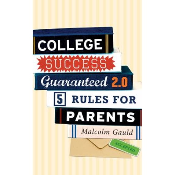 Pre-Owned College Success Guaranteed 2.0: 5 Rules for Parents (Paperback) 1475810733 9781475810738
