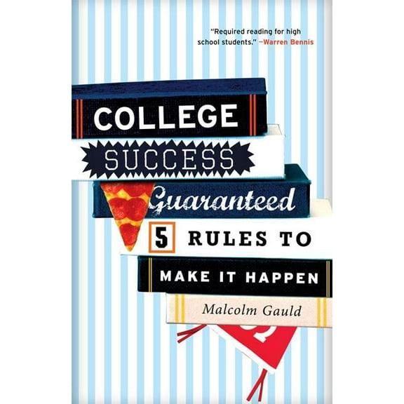 College Success Guaranteed: 5 Rules to Make It Happen, (Paperback)