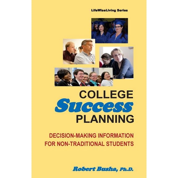 College Success Planning : Decision-Making Information for Non-Traditional Students