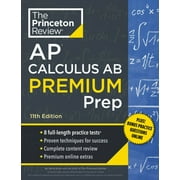 College Test Preparation Princeton Review AP Calculus AB Premium Prep, 11th Edition 8 Practice Tests + Digital Practice Online + Content Review, Paperback