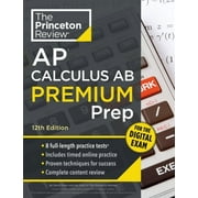 College Test Preparation Princeton Review AP Calculus AB Premium Prep, 12th Edition 8 Practice Tests + Digital Practice Online + Content Review, Paperback