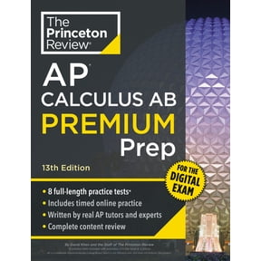 College Test Preparation Princeton Review AP Calculus AB Premium Prep, 13th Edition: 8 Practice Tests + Digital Practice Online + Content Review, (Paperback)