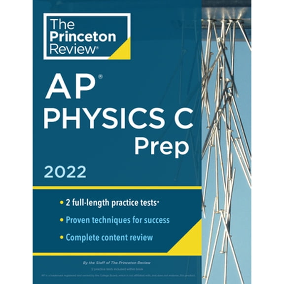 Pre-Owned Princeton Review AP Physics C Prep, 2022: Practice Tests + Complete Content Review + Strategies & Techniques (Paperback) 0525570713 9780525570714