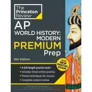 College Test Preparation Princeton Review AP World History Modern Premium Prep, 6th Edition 6 Practice Tests + Digital Practice Online + Conten, Paperback