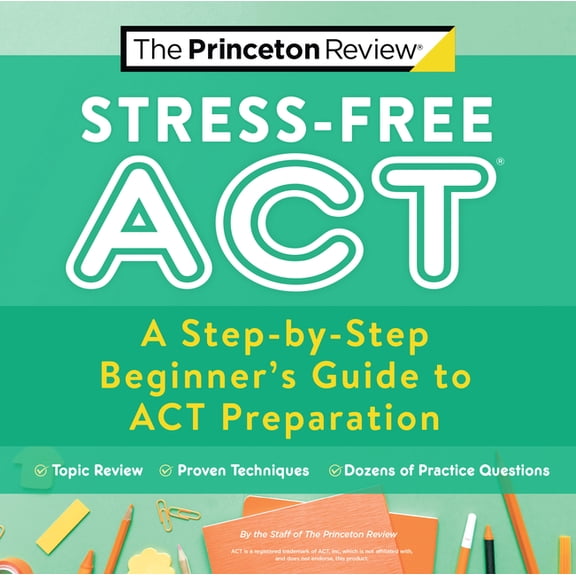 Pre-Owned College Test Preparation: Stress-Free ACT : A Step-by-Step Beginner's Guide to ACT Preparation (Paperback)
